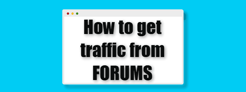 How to get website traffic from forums