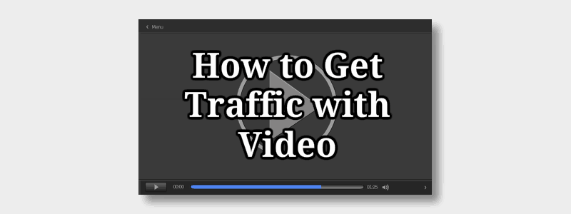 How to get traffic with video